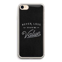 Never lose your value: iPhone 7 Transparant Hoesje