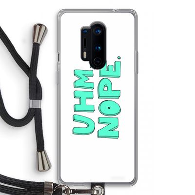 UHM, NOPE.: OnePlus 8 Pro Transparant Hoesje met koord