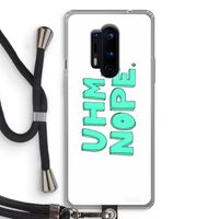 UHM, NOPE.: OnePlus 8 Pro Transparant Hoesje met koord
