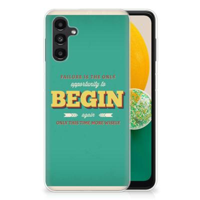 Samsung Galaxy A13 | A04s | Siliconen hoesje | met naam Quote Begin Samsung Galaxy A13 | A04s | Siliconen hoesje | met naam Quote Begin