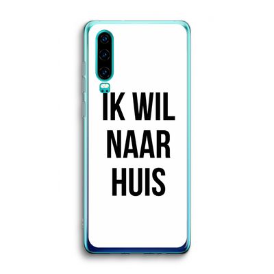 Ik wil naar huis: Huawei P30 Transparant Hoesje