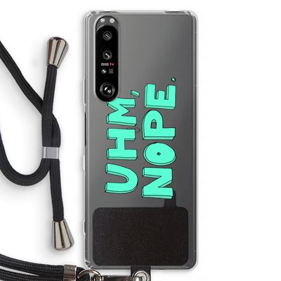 UHM, NOPE.: Sony Xperia 1 III Transparant Hoesje met koord