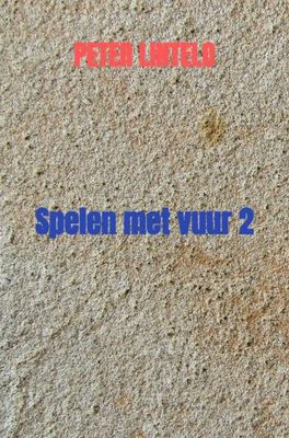Spelen met vuur - 2 - Peter Lintelo - ebook