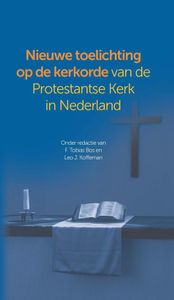 Nieuwe toelichting op de kerkorde van de Protestantse Kerk in Nederland - Tobias Bos, Leo J. Koffeman - ebook