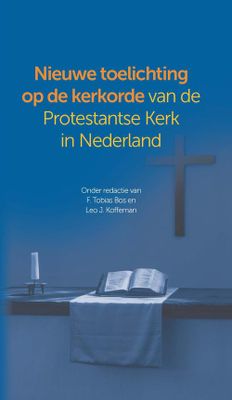 Nieuwe toelichting op de kerkorde van de Protestantse Kerk in Nederland - Tobias Bos, Leo J. Koffeman - ebook
