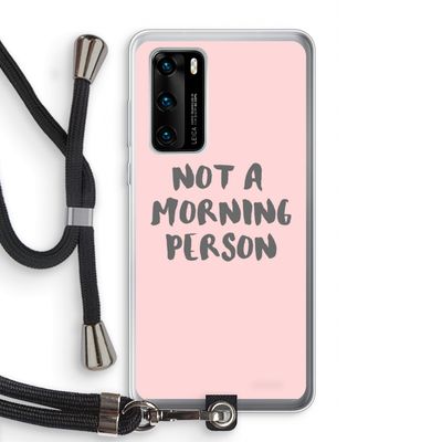 Morning person: Huawei P40 Transparant Hoesje met koord