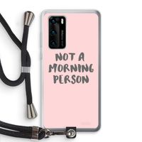 Morning person: Huawei P40 Transparant Hoesje met koord