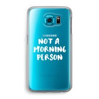 Morning person: Samsung Galaxy S6 Transparant Hoesje