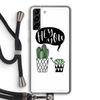 Hey you cactus: Samsung Galaxy S21 Plus Transparant Hoesje met koord