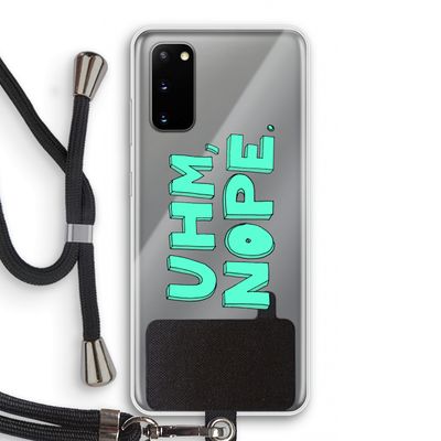 UHM, NOPE.: Samsung Galaxy S20 Transparant Hoesje met koord