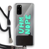 UHM, NOPE.: Samsung Galaxy S20 Transparant Hoesje met koord
