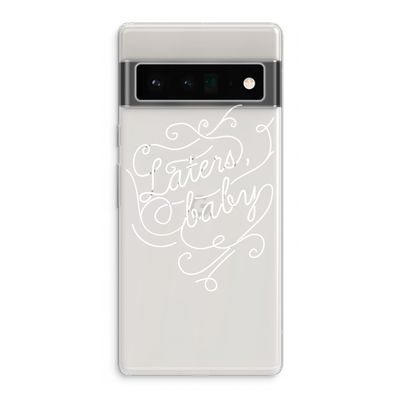 Laters, baby: Google Pixel 6 Pro Transparant Hoesje