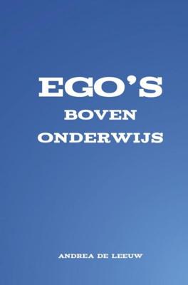 Ego's boven onderwijs - Andrea De Leeuw - ebook