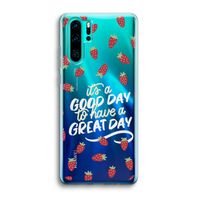 Don't forget to have a great day: Huawei P30 Pro Transparant Hoesje