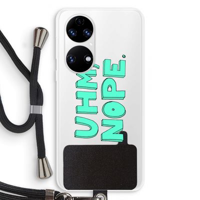 UHM, NOPE.: Huawei P50 Transparant Hoesje met koord