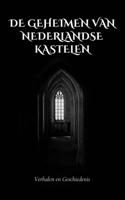 De Geheimen van Nederlandse Kastelen (Paperback)