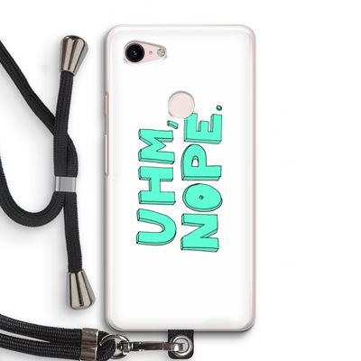 UHM, NOPE.: Pixel 3 Transparant Hoesje met koord