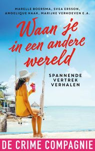 Waan je in een andere wereld - Marelle Boersma, Mariska Overman, Tupla M., Carmen Prins, Marion van de Coolwijk, Anna West, Marijke Verhoeven, Heleen S - ebook