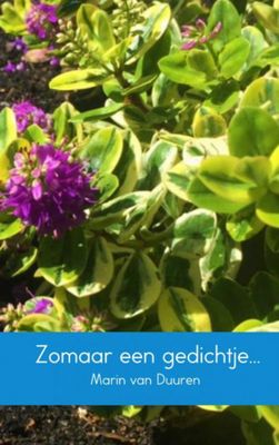 Marin van Duuren Zomaar een gedichtje... Marin van Duuren Zomaar een gedichtje...