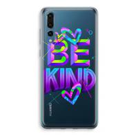 Be Kind: Huawei P20 Pro Transparant Hoesje - thumbnail