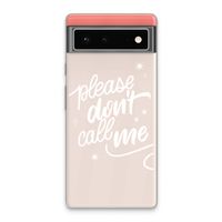 Don't call: Google Pixel 6 Transparant Hoesje