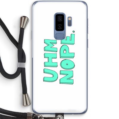 UHM, NOPE.: Samsung Galaxy S9 Plus Transparant Hoesje met koord