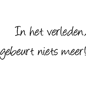 In het verleden gebeurt niets meer - Muursticker