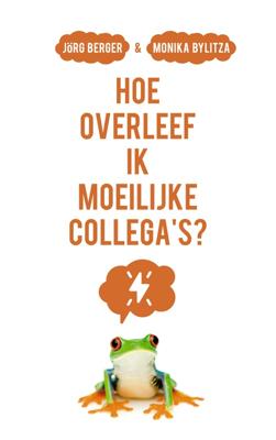 Hoe overleef ik moeilijke collega's? - Jörg Berger, Monika Bylitza - ebook