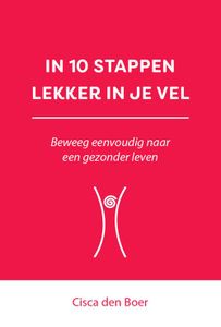 In 10 stappen lekker in je vel - Cisca den Boer - ebook