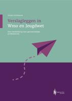 Verslagleggen in Wmo en Jeugdwet (Paperback) Verslagleggen in Wmo en Jeugdwet (Paperback)