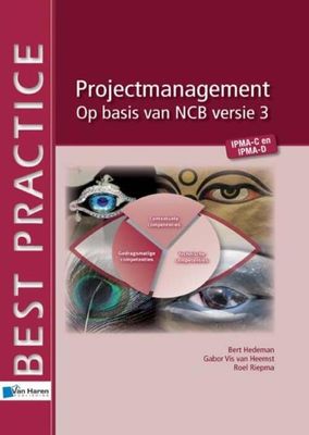 Projectmanagement op basis van NCB versie 3- IPMA-C en IPMA-D - Bert Hedeman, Gabor Vis van Heemst, Roel Riepma - eBook (9789087539146)