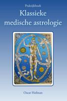 Praktijkboek klassieke medische astrologie (Paperback)