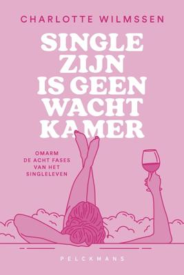 Single zijn is geen wachtkamer - Charlotte Wilmssen - ebook