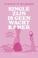 Single zijn is geen wachtkamer - Charlotte Wilmssen - ebook