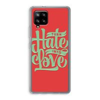 Turn hate into love: Samsung Galaxy A42 5G Transparant Hoesje