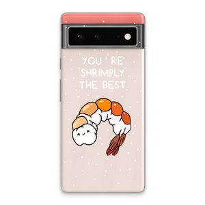 You're Shrimply The Best: Google Pixel 6 Transparant Hoesje