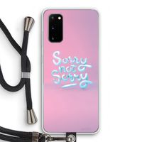 Sorry not sorry: Samsung Galaxy S20 Transparant Hoesje met koord