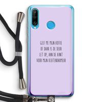 Ochtendhumeur: Huawei P30 Lite Transparant Hoesje met koord Ochtendhumeur: Huawei P30 Lite Transparant Hoesje met koord