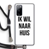 Ik wil naar huis: Samsung Galaxy S20 FE / S20 FE 5G Transparant Hoesje met koord