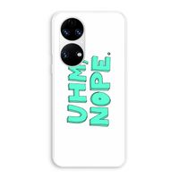 UHM, NOPE.: Huawei P50 Transparant Hoesje