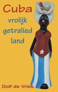 Reisverhaal Cuba - vrolijk getralied land | Dolf de Vries