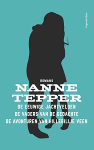 De eeuwige jachtvelden; De vaders van de gedachte; De avonturen van Hillebillie Veen - Nanne Tepper - ebook