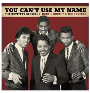 Curtis Knight & The Squires - You Can&apos;t Use My Name (The RSVP/PPX Sessions) LP