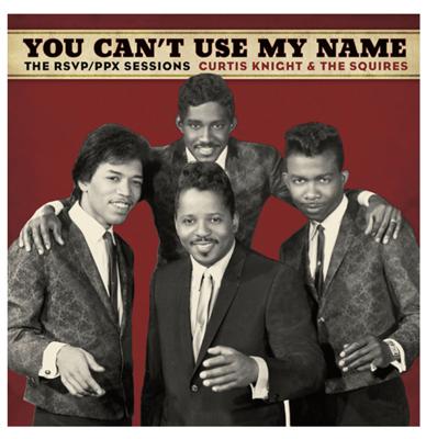 Curtis Knight & The Squires - You Can&apos;t Use My Name (The RSVP/PPX Sessions) LP