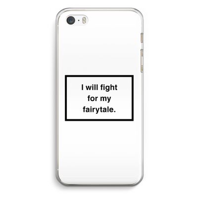 Fight for my fairytale: iPhone 5 / 5S / SE Transparant Hoesje