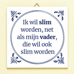 Tegeltje Slim Worden Net Als Vader