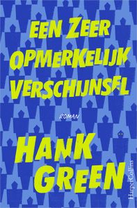 Een zeer opmerkelijk verschijnsel - Hank Green - ebook