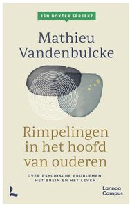 Een dokter spreekt. Rimpelingen in het hoofd van ouderen - Mathieu Vandenbulcke - ebook
