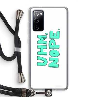 UHM, NOPE.: Samsung Galaxy S20 FE / S20 FE 5G Transparant Hoesje met koord