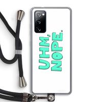 UHM, NOPE.: Samsung Galaxy S20 FE / S20 FE 5G Transparant Hoesje met koord